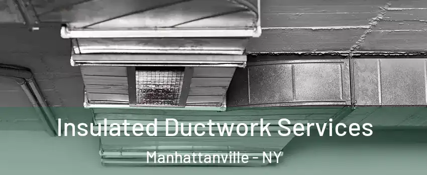 Insulated Ductwork Services Manhattanville - NY