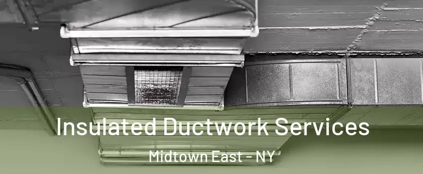 Insulated Ductwork Services Midtown East - NY