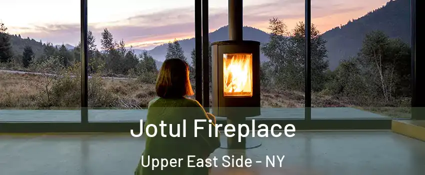 Jotul Fireplace Upper East Side - NY
