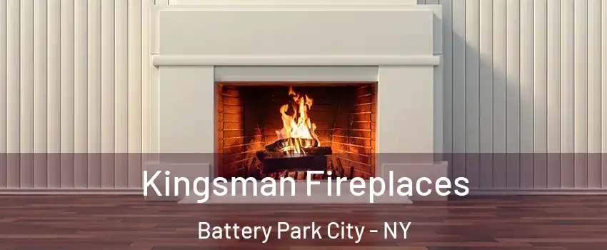 Kingsman Fireplaces Battery Park City - NY