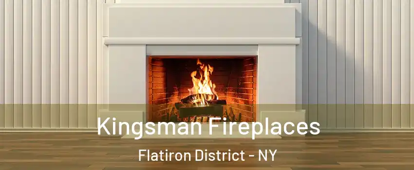 Kingsman Fireplaces Flatiron District - NY
