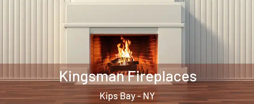 Kingsman Fireplaces Kips Bay - NY