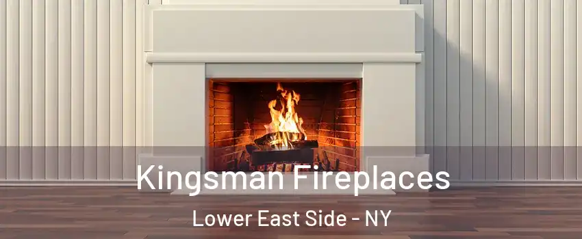 Kingsman Fireplaces Lower East Side - NY