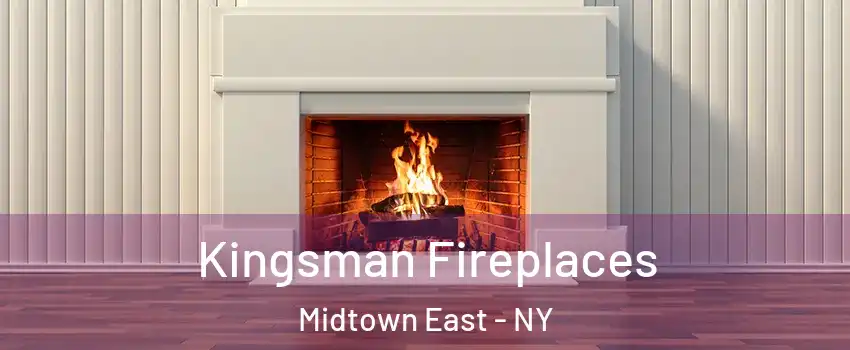 Kingsman Fireplaces Midtown East - NY