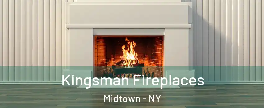 Kingsman Fireplaces Midtown - NY