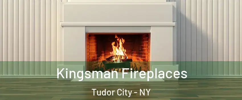 Kingsman Fireplaces Tudor City - NY