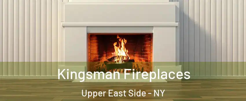 Kingsman Fireplaces Upper East Side - NY