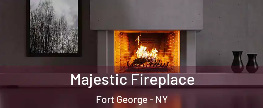 Majestic Fireplace Fort George - NY