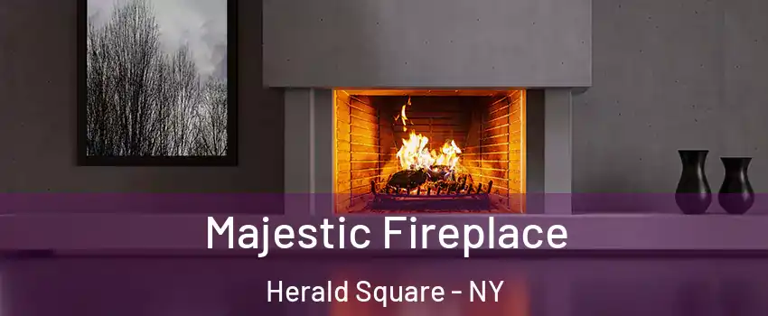 Majestic Fireplace Herald Square - NY