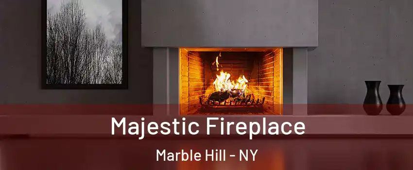 Majestic Fireplace Marble Hill - NY