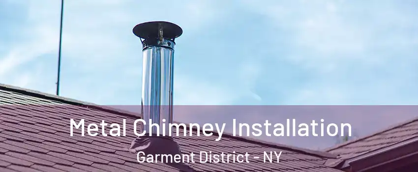 Metal Chimney Installation Garment District - NY