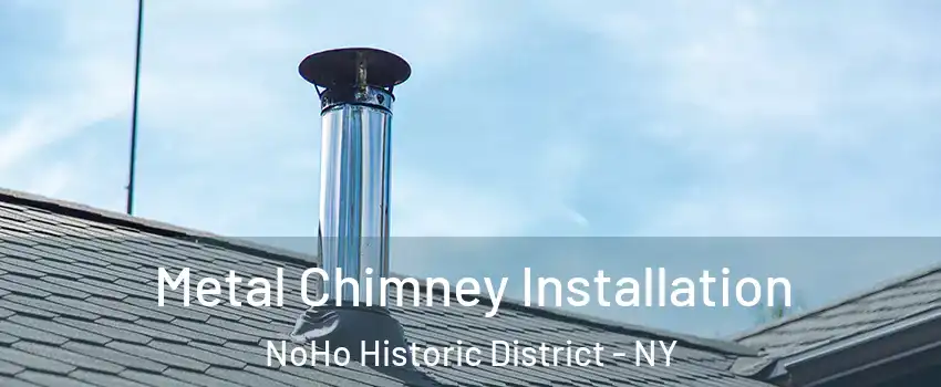 Metal Chimney Installation NoHo Historic District - NY