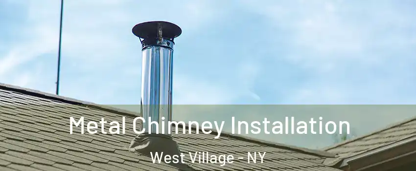Metal Chimney Installation West Village - NY