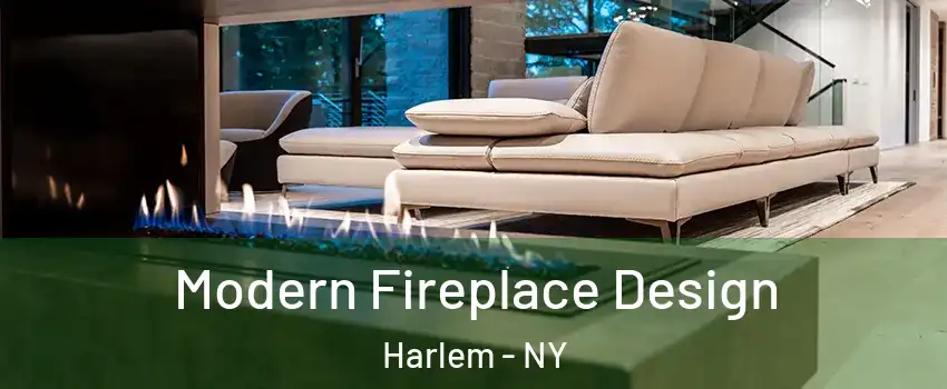 Modern Fireplace Design Harlem - NY