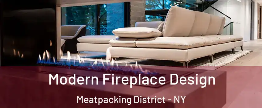 Modern Fireplace Design Meatpacking District - NY