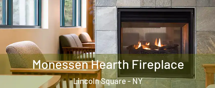 Monessen Hearth Fireplace Lincoln Square - NY