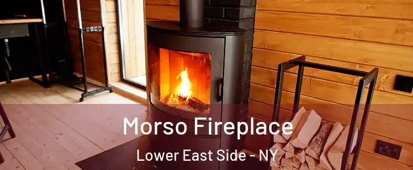 Morso Fireplace Lower East Side - NY
