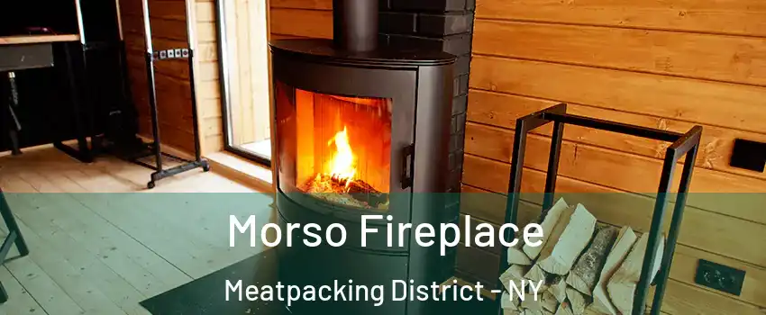 Morso Fireplace Meatpacking District - NY