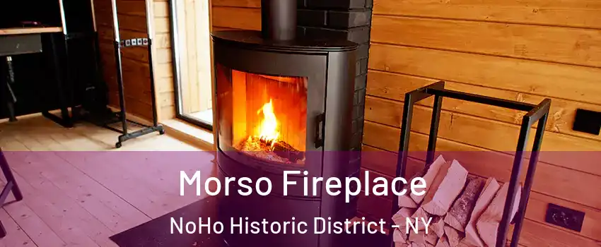 Morso Fireplace NoHo Historic District - NY