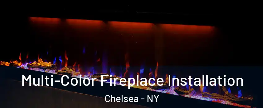 Multi-Color Fireplace Installation Chelsea - NY