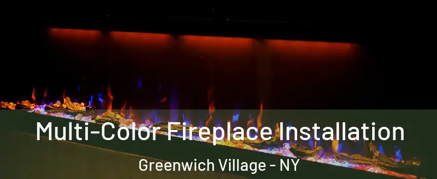 Multi-Color Fireplace Installation Greenwich Village - NY