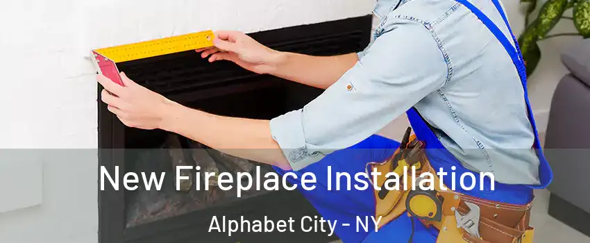 New Fireplace Installation Alphabet City - NY