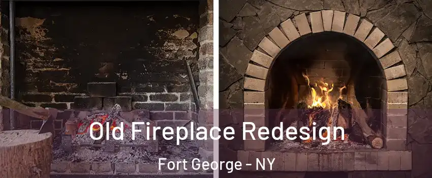 Old Fireplace Redesign Fort George - NY