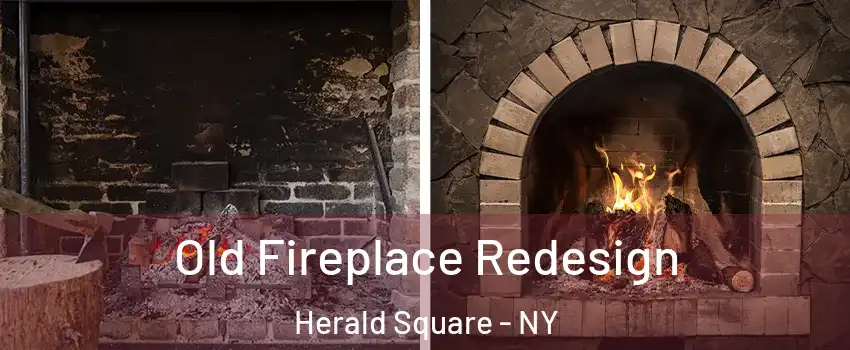 Old Fireplace Redesign Herald Square - NY