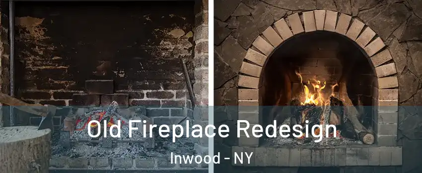 Old Fireplace Redesign Inwood - NY