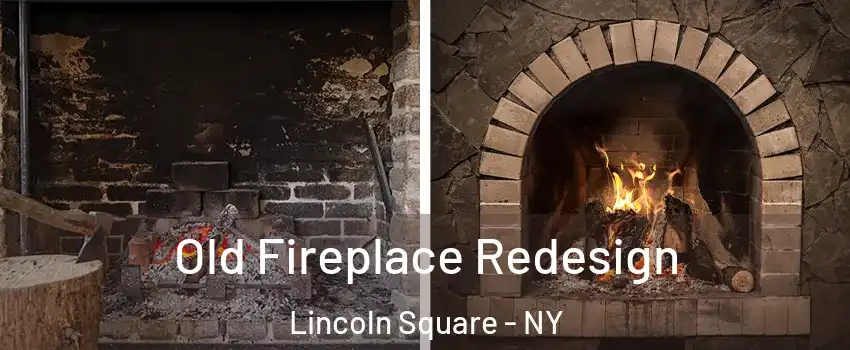 Old Fireplace Redesign Lincoln Square - NY