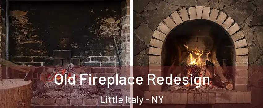 Old Fireplace Redesign Little Italy - NY