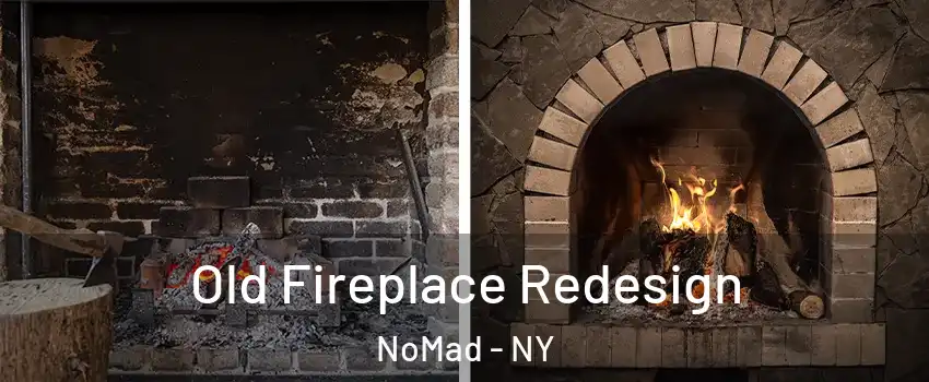 Old Fireplace Redesign NoMad - NY