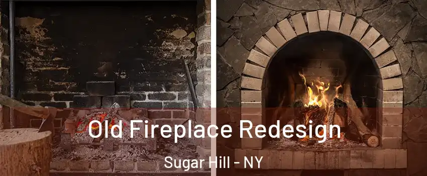 Old Fireplace Redesign Sugar Hill - NY