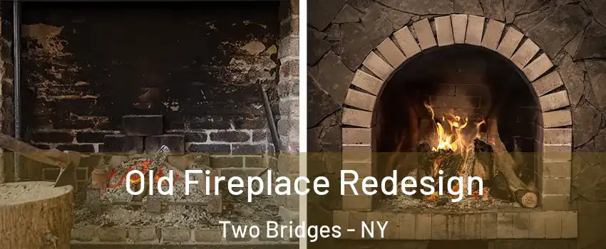Old Fireplace Redesign Two Bridges - NY