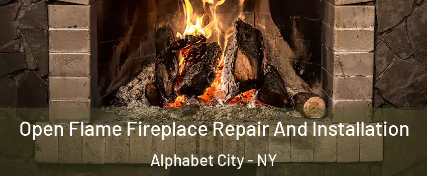 Open Flame Fireplace Repair And Installation Alphabet City - NY