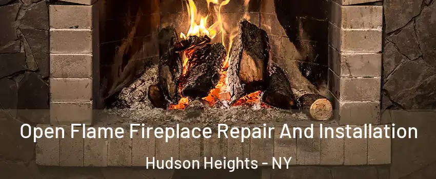Open Flame Fireplace Repair And Installation Hudson Heights - NY