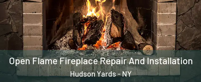 Open Flame Fireplace Repair And Installation Hudson Yards - NY