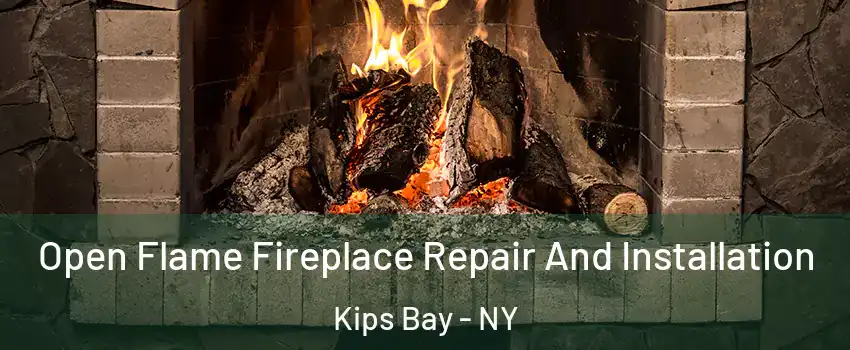 Open Flame Fireplace Repair And Installation Kips Bay - NY