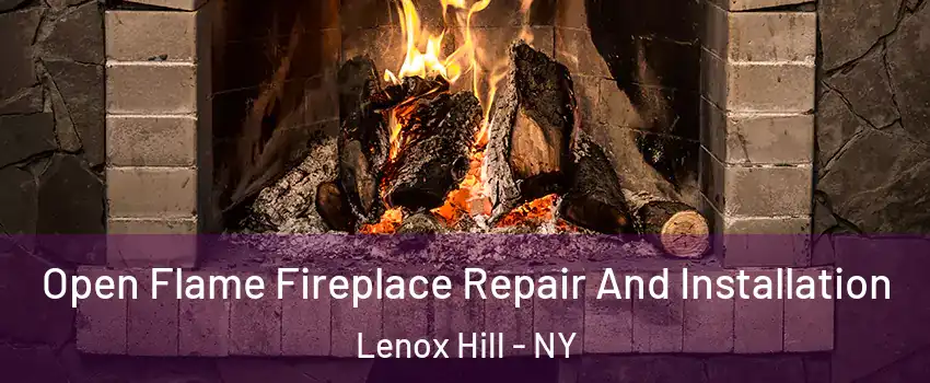 Open Flame Fireplace Repair And Installation Lenox Hill - NY
