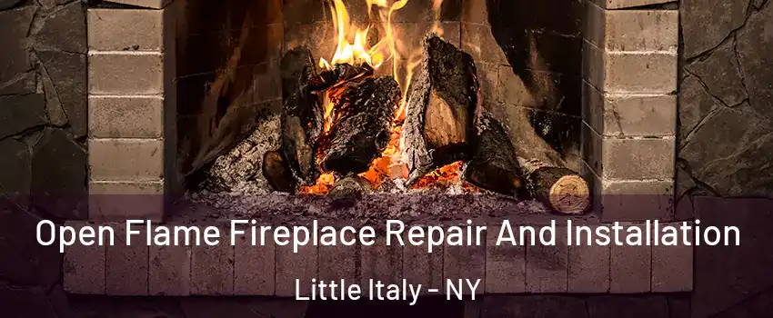 Open Flame Fireplace Repair And Installation Little Italy - NY