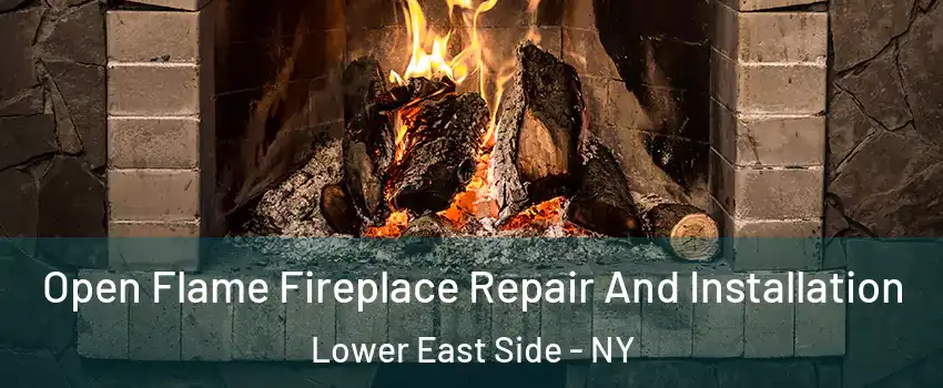 Open Flame Fireplace Repair And Installation Lower East Side - NY