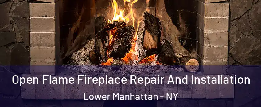Open Flame Fireplace Repair And Installation Lower Manhattan - NY