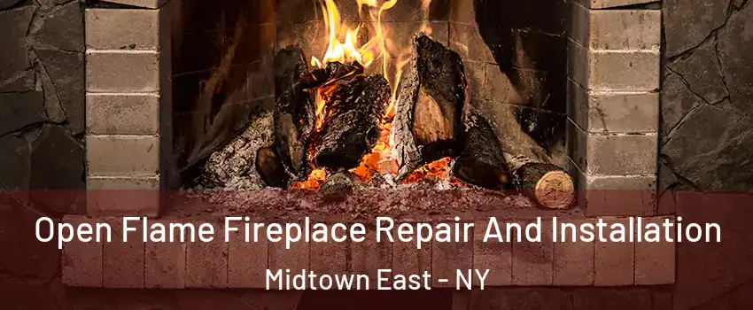 Open Flame Fireplace Repair And Installation Midtown East - NY
