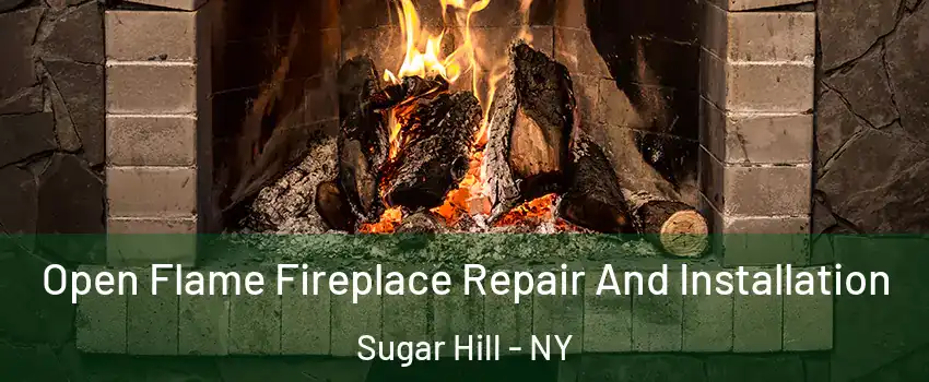 Open Flame Fireplace Repair And Installation Sugar Hill - NY