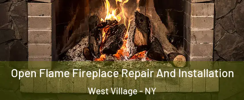 Open Flame Fireplace Repair And Installation West Village - NY