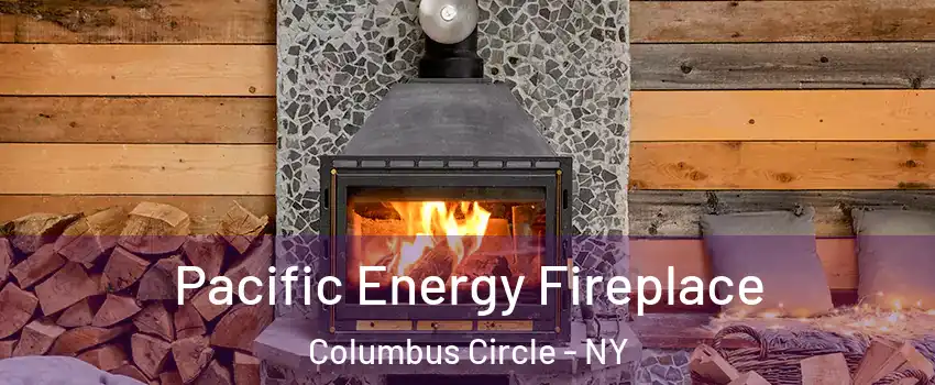 Pacific Energy Fireplace Columbus Circle - NY
