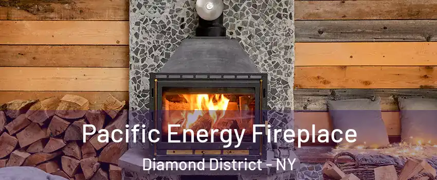 Pacific Energy Fireplace Diamond District - NY