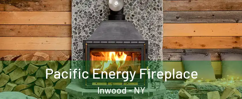 Pacific Energy Fireplace Inwood - NY
