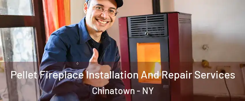 Pellet Fireplace Installation And Repair Services Chinatown - NY