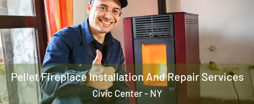 Pellet Fireplace Installation And Repair Services Civic Center - NY